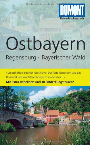 Beispielbild fr DUMONT Reise-Taschenbuch Ostbayern, Regensburg, Bayerischer Wald zum Verkauf von medimops