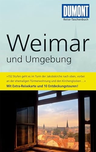 DuMont Reise-Taschenbuch ~ Weimar und Umgebung - Mit Extra-Reisekarte und 10 Entdeckungstouren. - Wurlitzer, Bernd ; Sucher, Kerstin