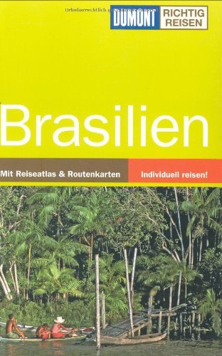 Brasilien : [mit Reiseatlas & Routenkarten ; individuell reisen!]. DuMont richtig reisen - Taubald, Helmuth