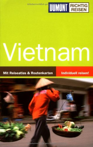 Stock image for Vietnam : [mit Reiseatlas & Routenkarte ; individuell reisen!]. DuMont richtig reisen for sale by Antiquariat Johannes Hauschild