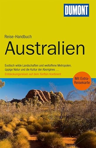 Australien. Dumont-Reise-Handbuch. Exotisch wilde Landschaften und weltoffene Metropolen, üppige ...