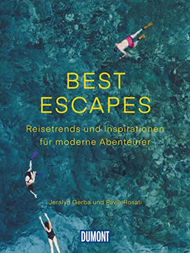 Beispielbild fr Best Escapes: Reisetrends und Inspirationen fr moderne Abenteurer (DuMont Bildband) zum Verkauf von medimops