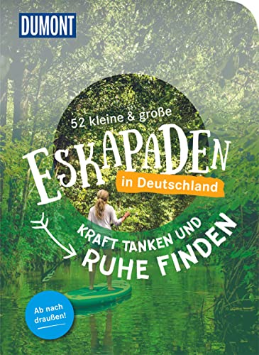 Beispielbild fr 52 kleine & groe Eskapaden - Kraft tanken und Ruhe finden!: Ab nach drauen! zum Verkauf von Revaluation Books