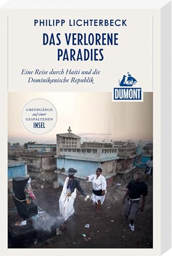 9783770182534: DuMont Reiseabenteuer Das verlorene Paradies: Eine Reise durch Haiti und die Dominikanische Republik