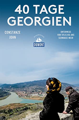 9783770182930: 40 Tage Georgien (DuMont Reiseabenteuer): Unterwegs von Tiflis bis ans Schwarze Meer
