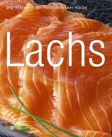 Beispielbild fr Lachs. Die Klassiker der Feinschmeckerkche zum Verkauf von Online-Shop S. Schmidt