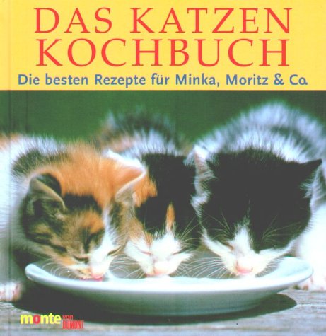 Stock image for Das Katzenkochbuch. Die besten Rezepte fr Minka, Moritz und Co for sale by medimops