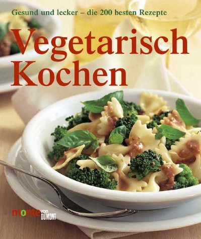 Imagen de archivo de Vegetarisch kochen. Lecker und gesund - die besten Rezepte a la venta por medimops