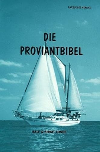 Imagen de archivo de Die Proviantbibel: Ein Ratgeber fr alle maritimen Ernhrungsfragen a la venta por Revaluation Books