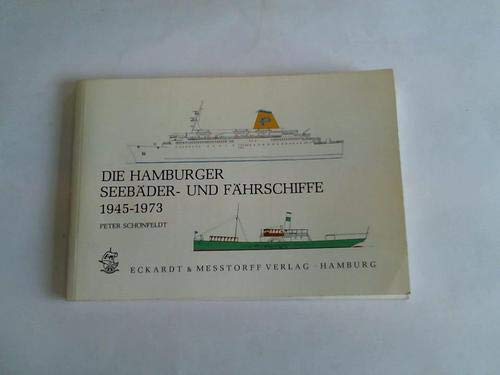 Die Hamburger Seebäder- und Fährschiffe 1945-1973. Schiffe des Seebäder-Dienstes Hapag/Hadag. Fäh...