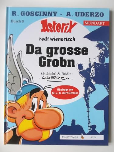 Asterix redt wienerisch: Da grosse Grobn. - Geschichtl und Büdln vom Albert Uderzo - Ins Wineneri...