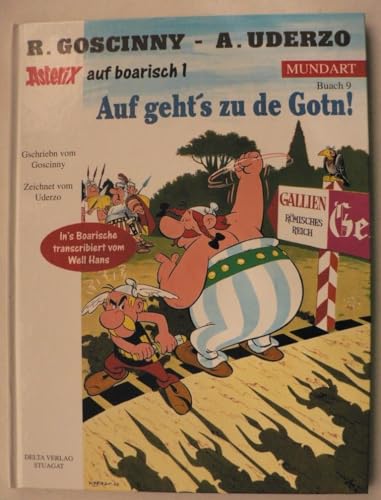 Auf geht's zu de Gotn! Gschriebn vom Goscinny. Zeichnet vom Uderzo. [In's Boarische transcribiert...