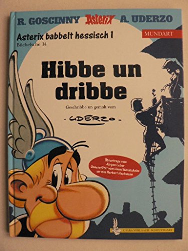Asterix Mundart 14 Hessisch I: Hibbe un Dribbe: Asterix babbelt hessisch 1: BD 14 - Uderzo, Albert