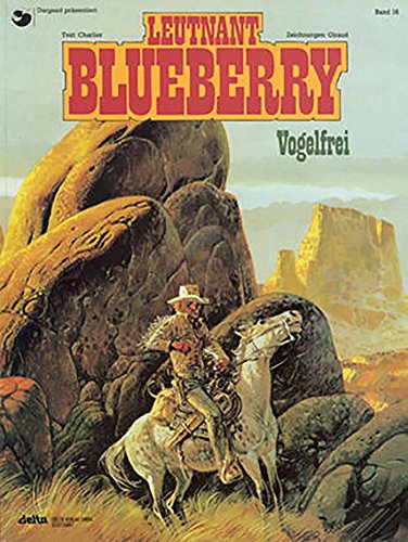 Leutnant Blueberry, Bd.16, Vogelfrei (9783770405251) by Charlier, Jean-Michel; Giraud, Jean