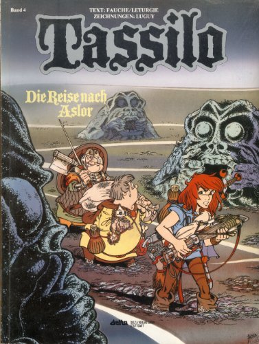 Tassilo, Bd.4, Die Reise nach Aslor (9783770406173) by Fauche, Xavier; Leturgie, Jean; Luguy, Philippe.