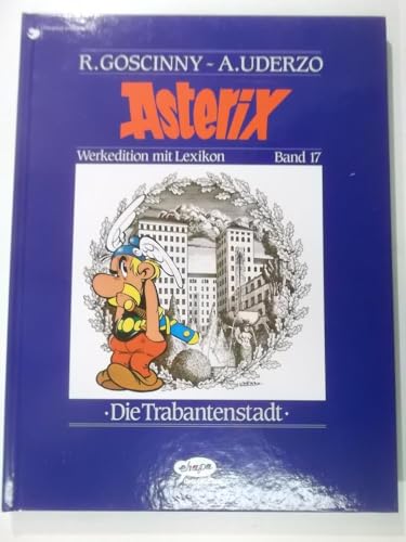 Asterix Werkedition, Bd.17, Die Trabantenstadt (9783770413362) by Goscinny, Rene; Uderzo, Albert.