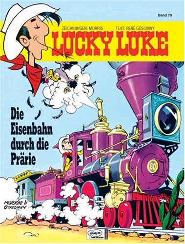 Lucky Luke (Bd. 79). Die Eisenbahn durch die Prärie - René Goscinny