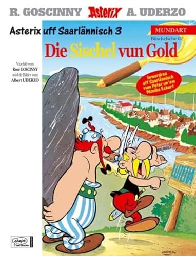 Asterix Mundart 62 Saarländisch III: De Asterix unn die Sischel vun Gold: Asterix uff Saarlänisch 3 - Goscinny, René, Uderzo, Albert