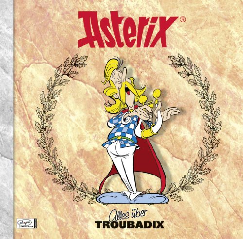 Asterix - Alles über Troubadix: Asterix-Characterbooks 08 - René Goscinny, Albert Uderzo, Klaus Jöken, Gudrun Penndorf