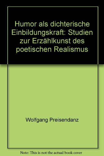 Imagen de archivo de Humor als dichterische Einbildungskraft: Studien zur Erzhlkunst des poetischen Realismus (Theorie und Geschichte der Literatur und der Schnen Knste) a la venta por Versandantiquariat Felix Mcke