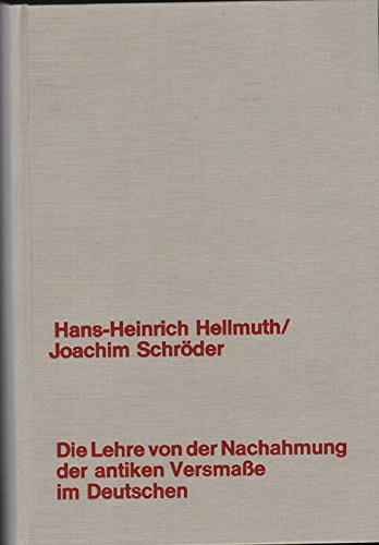 Stock image for Die Lehre von der Nachahmung der antiken Versmasse im Deutschen in Quellenschriften des 18. und 19. Jahrhunderts. Mit kommentierter Bibliographie for sale by medimops