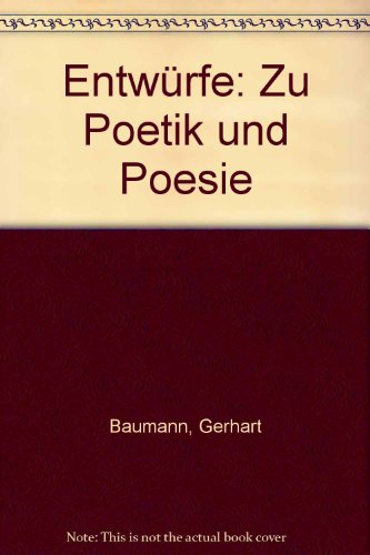 EntwuÌˆrfe zu Poetik und Poesie (German Edition) (9783770513130) by Baumann, Gerhart