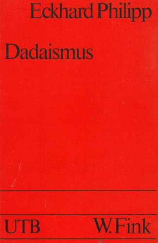 Stock image for Dadaismus: Einfu?hrung in den literarischen Dadaismus und die Wortkunst des 'Sturm'-Kreises (Uni-Taschenbu?cher) (German Edition) for sale by Stony Hill Books