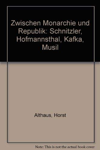 Stock image for Zwischen Monarchie und Republik: Schnitzler, Hofmannsthal, Kafka, Musil (German Edition) for sale by Better World Books: West
