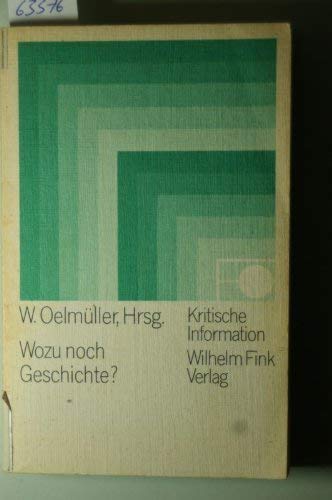Imagen de archivo de Wozu noch Geschichte? (Kritische Information) a la venta por Versandantiquariat Felix Mcke