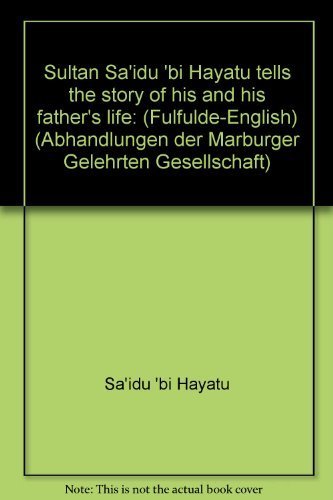 Stock image for Sultan Sa`idu `Bi Hayatu tells the story of his and his father`s life (Fulfulde-English). Recorded by A. Klingenheben. Translated and annotated by Wilfried Gnther and Herrmann Jungraithmayr. for sale by Antiquariat Bader Tbingen
