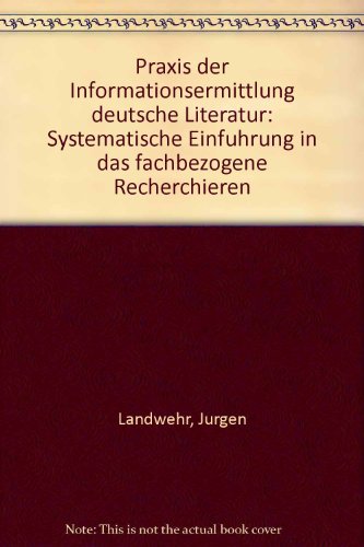 Beispielbild fr Praxis der Informationsermittlung: "Deutsche Literatur" : Systematische Einfhrung in das fachbezogene Recherchieren zum Verkauf von Buchpark
