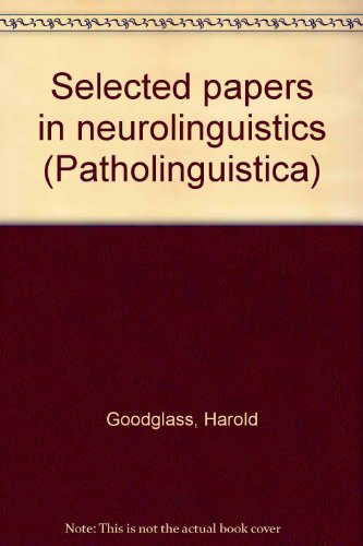 Selected papers in neurolinguistics (Patholinguistica) (9783770516339) by Goodglass, Harold