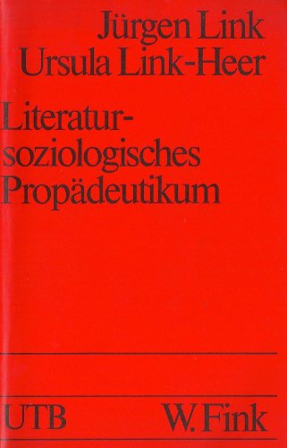 Stock image for Literatursoziologisches Propdeutikum. Mit Ergebnissen einer Bochumer Lehr- und Forschungsgruppe. Literatursoziologie 1974-1976. (*UTB 799). for sale by Altstadt Antiquariat M. Weiers
