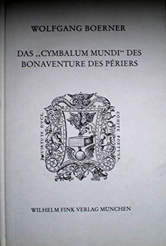 Beispielbild fr Das "Cymbalum Mundi" des Bonaventure Des Priers : Eine Satire auf die Redepraxis im Zeitalter der Glaubensspaltung zum Verkauf von Buchpark