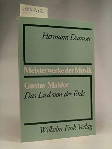 Gustav Mahler, das Lied von der Erde (Meisterwerke der Musik) (German Edition) (9783770517411) by Danuser, Hermann