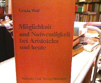 MoÌˆglichkeit und Notwendigkeit bei Aristoteles und heute (German Edition) (9783770517954) by Wolf, Ursula