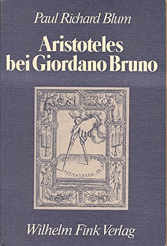 Aristoteles bei Giordano Bruno. Studien zur philosophischen Rezeption. - Blum, Paul Richard