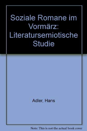 Soziale Romane im VormaÌˆrz: Literatursemiotische Studie (German Edition) (9783770518524) by Adler, Hans