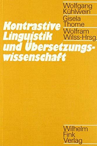 Kontrastive Linguistik und Übersetzungswissenschaft: Akten des Internationalen Kolloquiums Trier /Saarbrücken 25.-30.9.1978