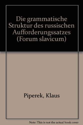 Die grammatische Struktur des russischen Aufforderungssatzes. > Forum Slavicum 52, Hrsg.: Dmitrij Tschizewskij < - piperek, Klaus