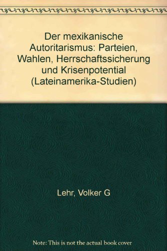 Beispielbild fr Der mexikanische Autoritarismus: Parteien, Wahlen, Herrschaftssicherung und Krisenpotential (Lateinamerika-Studien) zum Verkauf von medimops