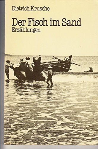 Der Fisch im Sand. Erzählungen. - Dietrich Krusche.