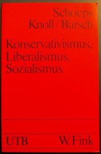 Konservativismus, Liberalismus, Sozialismus: EinfuÌˆhrung, Texte, Bibliographien (Uni-TaschenbuÌˆcher) (German Edition) (9783770519422) by Schoeps, Julius H