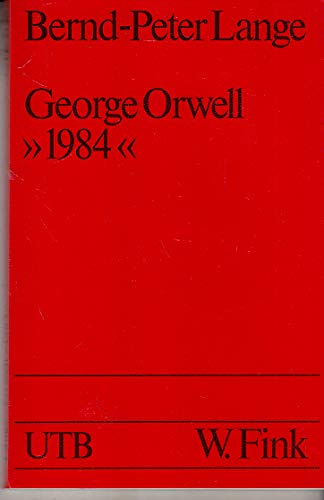 George Orwell, "1984". Text und Geschichte. Modellanalysen zur englischen und amerikanischen Literatur