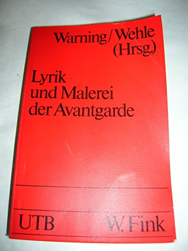 Lyrik und Malerei der Avantgarde [2. Romanistisches Kolloquium, Eichstätt 1.-4. Oktober 1980] - Warning, Rainer; Jehle, Winfried (Hgg.)