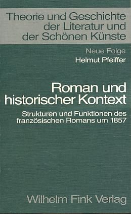 Beispielbild fr Roman und historischer Kontext : Strukturen und Funktionen des franzsischen Romans um 1857. zum Verkauf von medimops