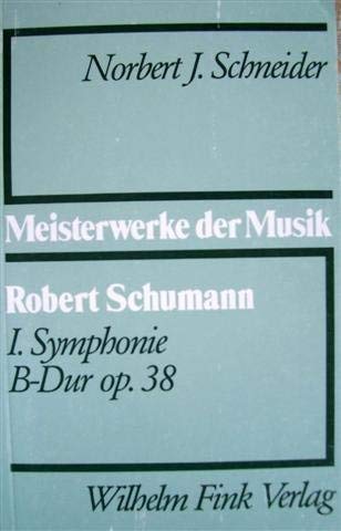 9783770521074: Robert Schumann, 1. Symphonie B-Dur, op.38 (Meisterwerke der Musik)