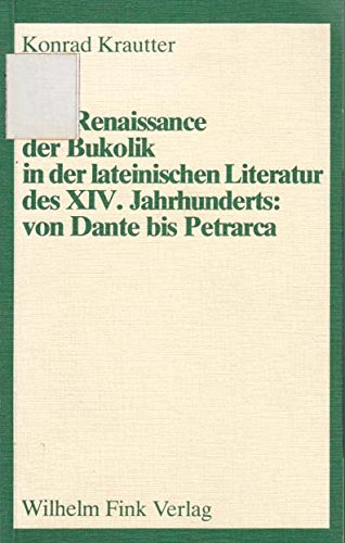 Beispielbild fr Die Renaissance der Bukolik in der lateinischen Literatur des XIV Jahrhunderts: von Dante bis Petrarca . zum Verkauf von Ganymed - Wissenschaftliches Antiquariat