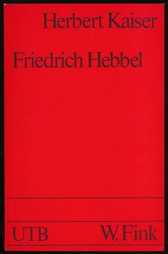 Stock image for Friedrich Hebbel. Geschichtliche Interpretation des dramatischen Werkes (Uni-Taschenbcher 1226) for sale by Versandantiquariat Felix Mcke