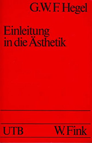 Einleitung in die AÌˆsthetik (Uni-TaschenbuÌˆcher) (German Edition) (9783770521692) by Hegel, Georg Wilhelm Friedrich